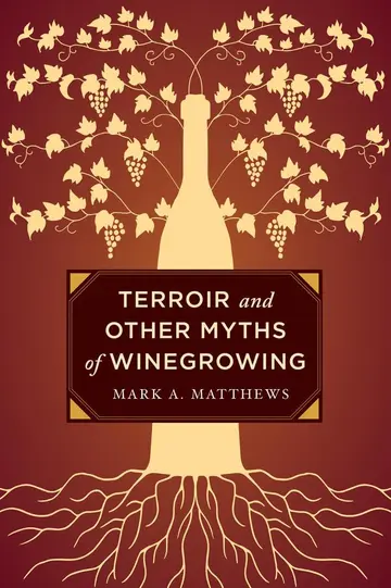 Cover of Terroir and Other Myths of Winegrowing