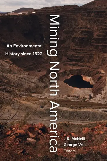 Cover of Mining North America – An Environmental History since 1522