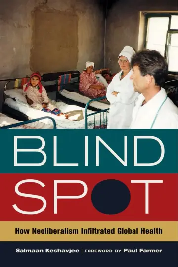 Cover of Blind Spot â€“ How Neoliberalism Infiltrated Global Health