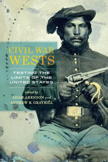 Cover of Civil War Wests Testing the Limits of the United States