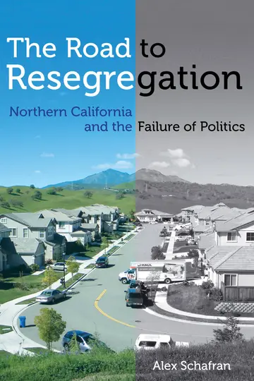 Cover of The Road to Resegregation – Northern California and the Failure of Politics