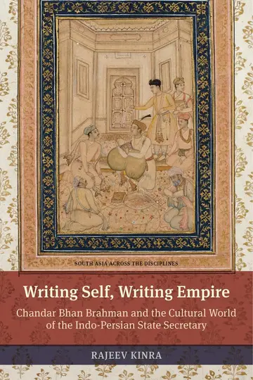 Cover of Writing Self, Writing Empire - Chandar Bhan Brahman and the Cultural World of the Indo-Persian State Secretary