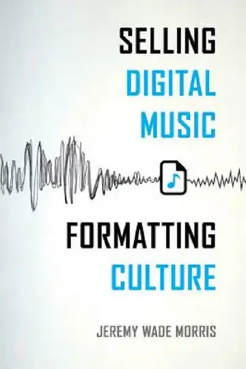 Cover of Selling Digital Music, Formatting Culture