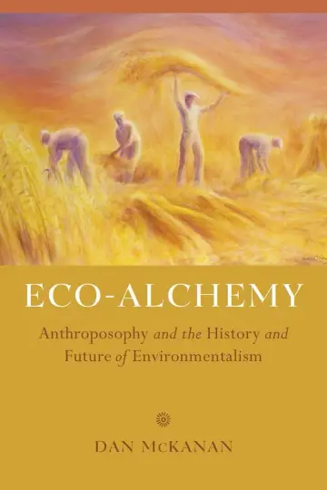 Cover of Eco–Alchemy – Anthroposophy and the History and Future of Environmentalism