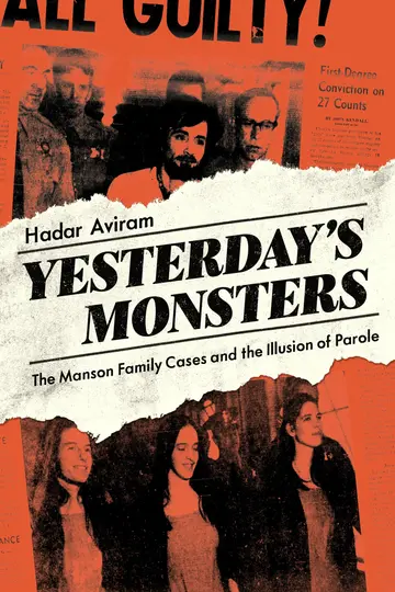Cover of Yesterday`s Monsters – The Manson Family Cases and the Illusion of Parole