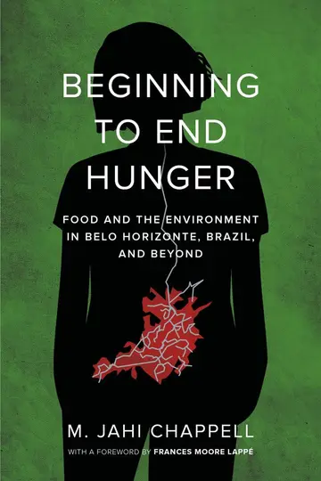 Cover of Beginning to End Hunger – Food and the Environment in Belo Horizonte, Brazil, and Beyond