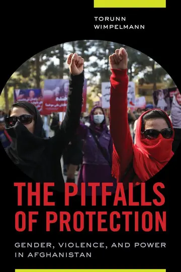 Cover of The Pitfalls of Protection – Gender, Violence, and Power in Afghanistan