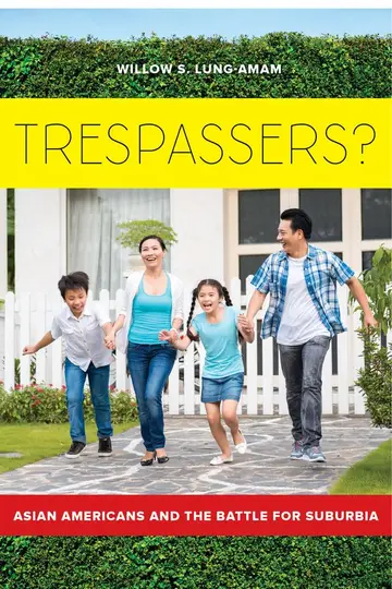Cover of Trespassers? – Asian Americans and the Battle for Suburbia