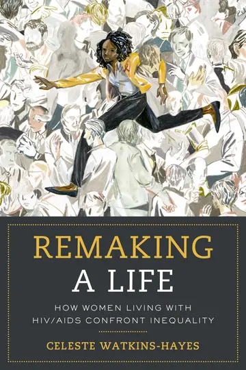 Cover of Remaking a Life – How Women Living with HIV/AIDS Confront Inequality