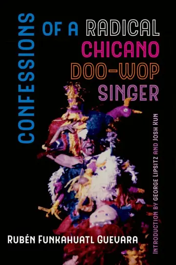 Cover of Confessions of a Radical Chicano Doo–Wop Singer