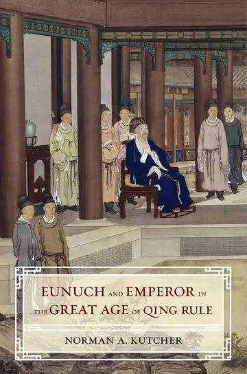 Cover of Eunuch and Emperor in the Great Age of Qing Rule