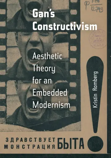 Cover of Gan`s Constructivism – Aesthetic Theory for an Embedded Modernism