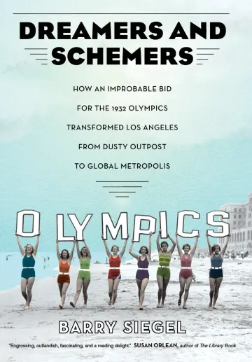 Cover of Dreamers and Schemers – How an Improbable Bid for the 1932 Olympics Transformed Los Angeles from Dusty Outpost to Global Metropolis