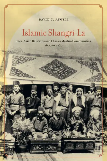 Cover of Islamic Shangri–La – Inter–Asian Relations and Lhasa’s Muslim Communities, 1600 to 1960
