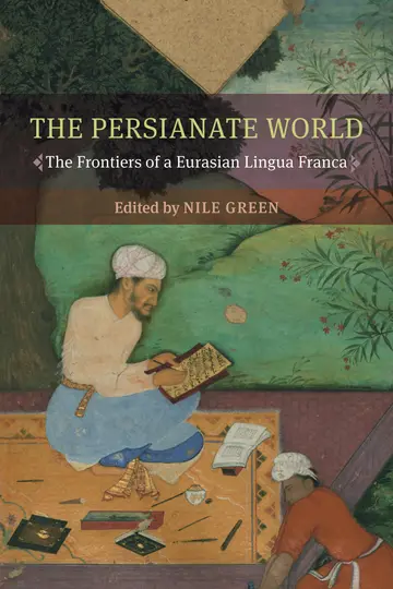 Cover of The Persianate World – The Frontiers of a Eurasian Lingua Franca