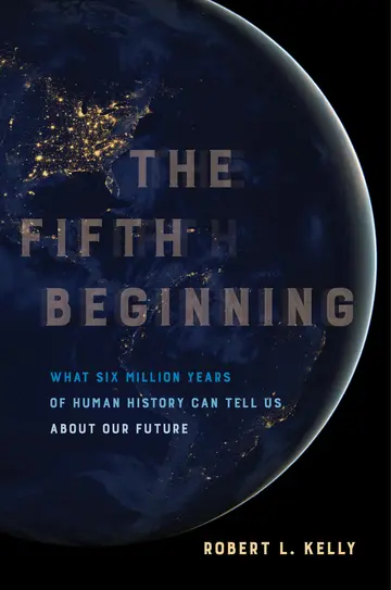Cover of The Fifth Beginning – What Six Million Years of Human History Can Tell Us about Our Future
