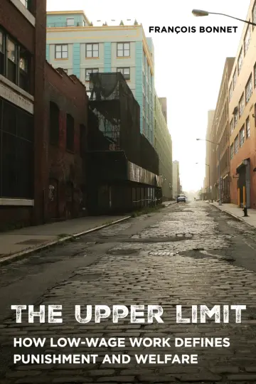 Cover of The Upper Limit – How Low–Wage Work Defines Punishment and Welfare