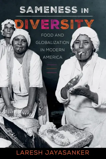 Cover of Sameness in Diversity – Food and Globalization in Modern America