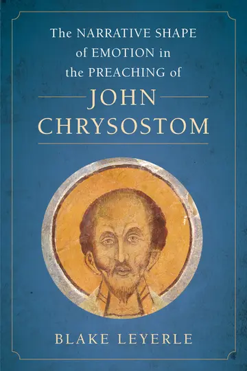 Cover of The Narrative Shape of Emotion in the Preaching of John Chrysostom