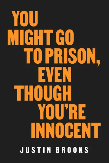 Cover of You Might Go to Prison, Even Though You're Innocent