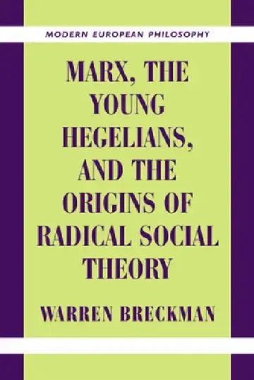 Cover of Marx, the Young Hegelians, and the Origins of Radical Social Theory