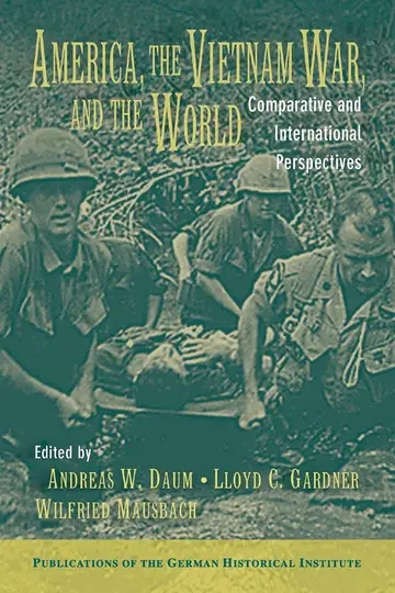 Cover of America, the Vietnam War, and the World Comparative and International Perspectives