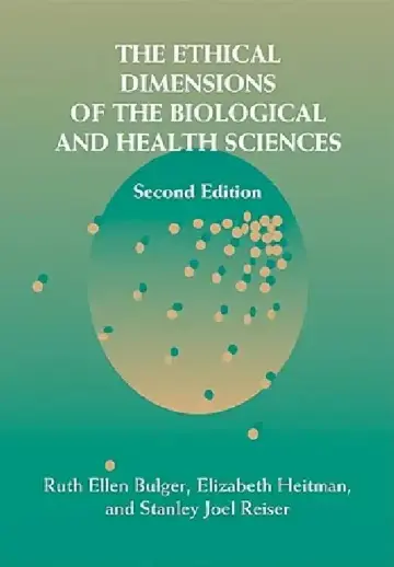 Cover of The Ethical Dimensions of the Biological and Health Sciences