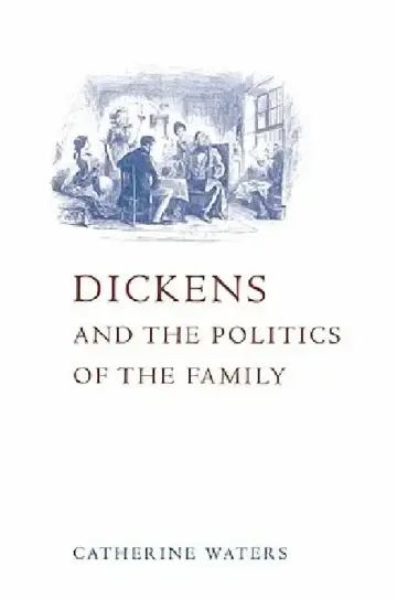 Cover of Dickens and the Politics of the Family