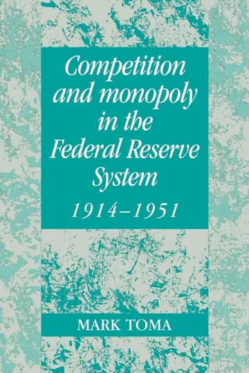 Cover of Competition and Monopoly in the Federal Reserve System, 1914–1951