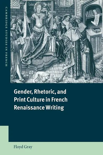 Cover of Gender, Rhetoric, and Print Culture in French Renaissance Writing