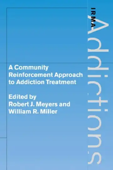 Cover of A Community Reinforcement Approach to Addiction Treatment