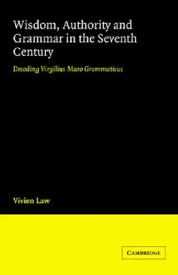 Cover of Wisdom, Authority and Grammar in the Seventh Century