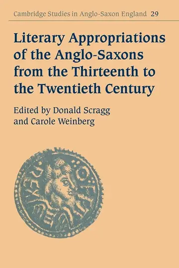 Cover of Literary Appropriations of the Anglo-Saxons from the Thirteenth to the Twentieth Century