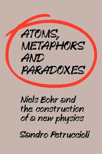 Cover of Atoms, Metaphors and Paradoxes