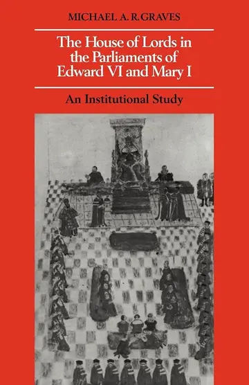 Cover of The House of Lords in the Parliaments of Edward VI and Mary I
