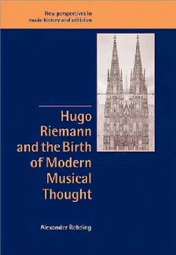 Cover of Hugo Riemann and the Birth of Modern Musical Thought