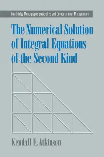 Cover of The Numerical Solution of Integral Equations of the Second Kind