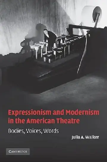 Cover of Expressionism and Modernism in the American Theatre