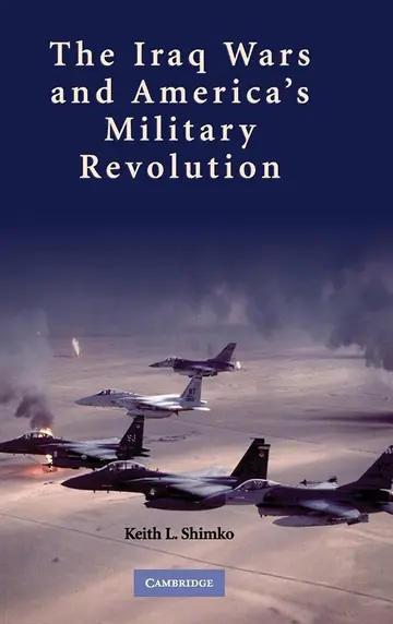 Cover of The Iraq Wars and America's Military Revolution