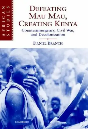 Cover of Defeating Mau Mau, Creating Kenya
