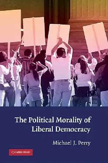 Cover of The Political Morality of Liberal Democracy