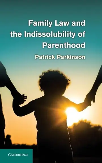 Cover of Family Law and the Indissolubility of Parenthood