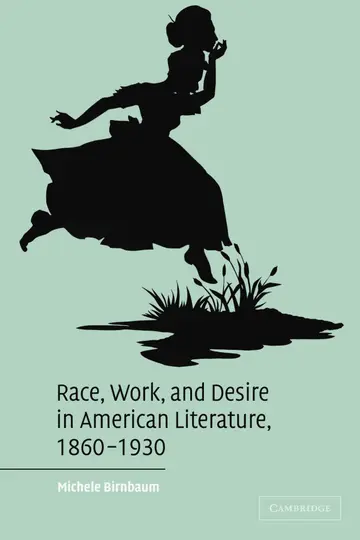Cover of Race, Work, and Desire in American Literature, 1860–1930