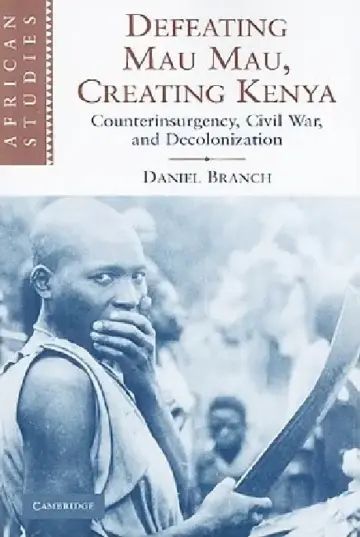 Cover of Defeating Mau Mau, Creating Kenya