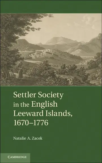 Cover of Settler Society in the English Leeward Islands, 1670–1776