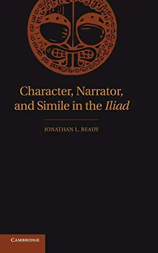 Cover of Character, Narrator, and Simile in the Iliad