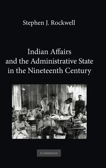 Cover of Indian Affairs and the Administrative State in the Nineteenth Century