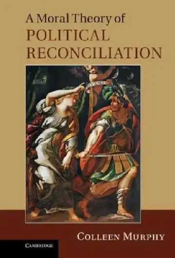 Cover of A Moral Theory of Political Reconciliation
