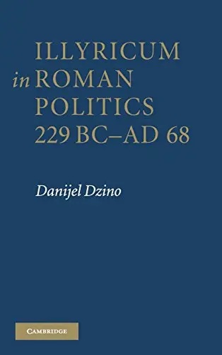 Cover of Illyricum in Roman Politics, 229 BC–AD 68