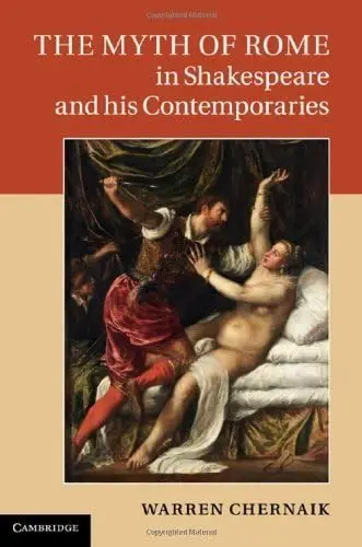 Cover of The Myth of Rome in Shakespeare and his Contemporaries